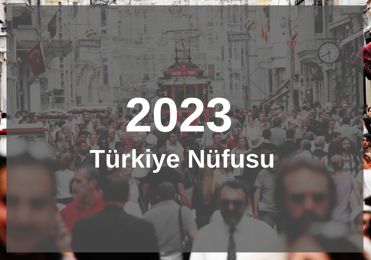Türkiye Nüfusu 2023 Yılında Ne Kadar Oldu
