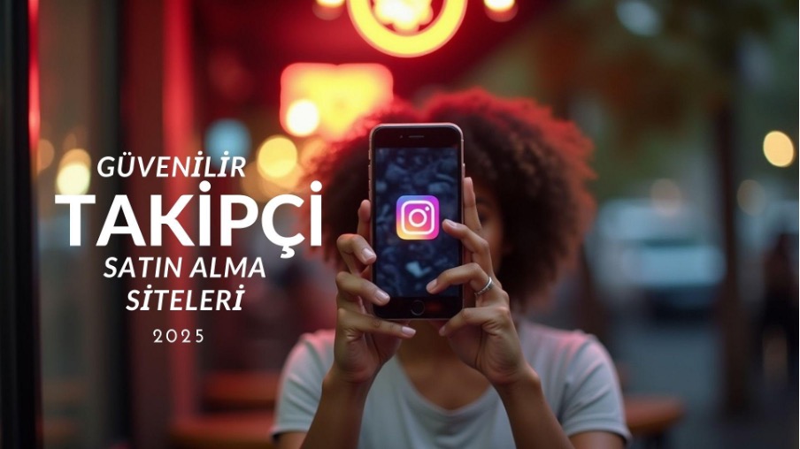 Güvenilir Takipçi Satın Alma Siteleri